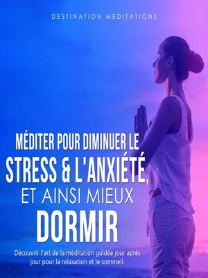 cover image of Méditer pour diminuer le stress & l'anxiété, et ainsi mieux dormir